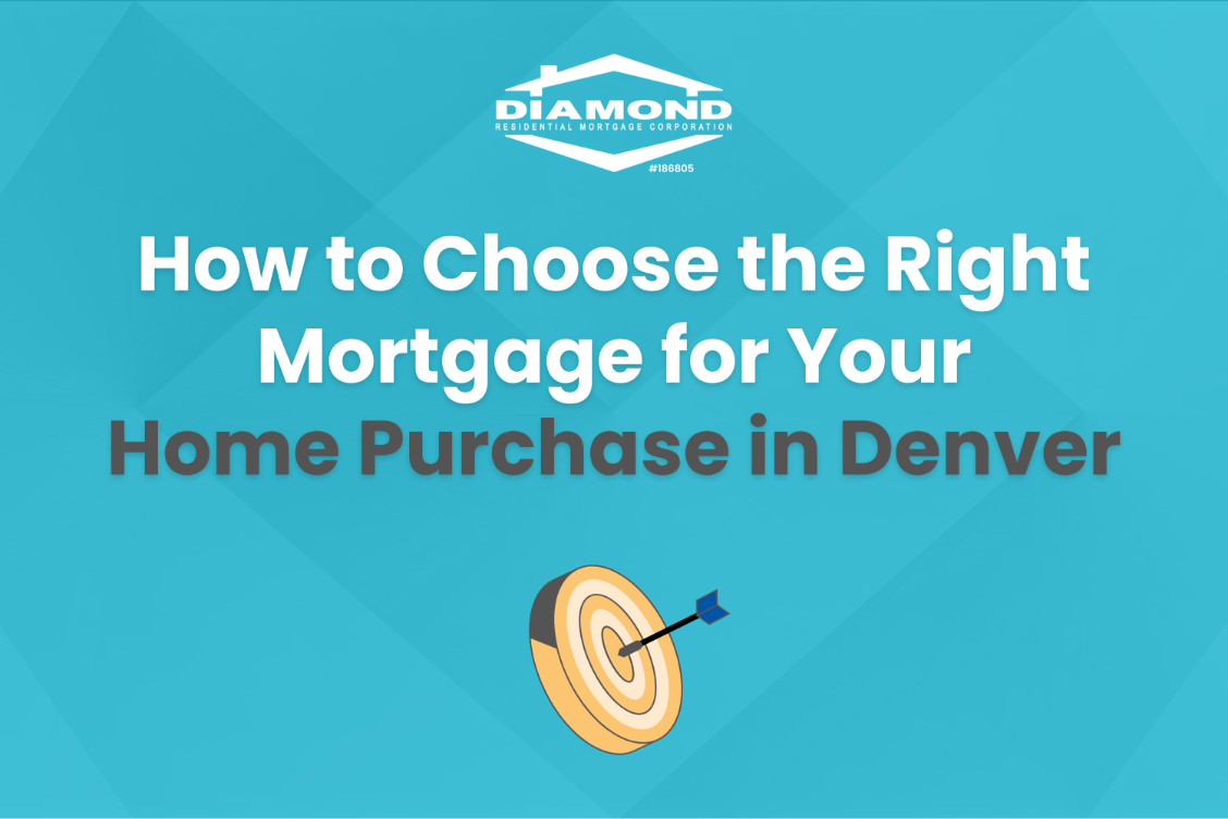 How to Choose the Right Mortgage for Your Home Purchase in Denver